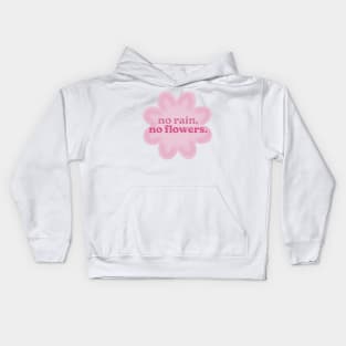 no rain no flowers Kids Hoodie